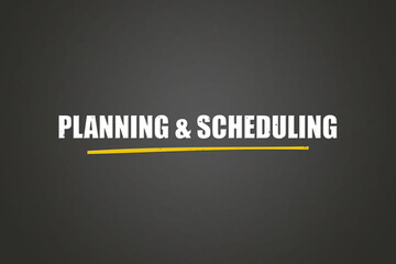 Planning & Scheduling. A blackboard with white text. Illustration with grunge text style.