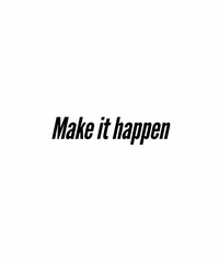 make it happen 
