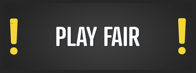 Play Fair. A blackboard with white text. Illustration with grunge text style.