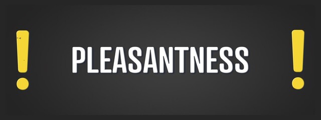 Pleasantness.. A blackboard with white text. Illustration with grunge text style.