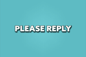 Please reply.. A Illustration with white text isolated on light green background.