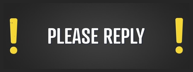 Please reply.. A blackboard with white text. Illustration with grunge text style.