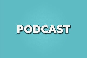 Podcast.. A Illustration with white text isolated on light green background.