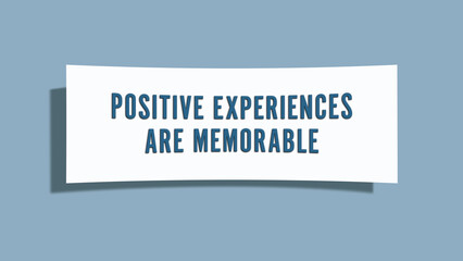 Positive experiences are memorable. A card isolated on blue background.