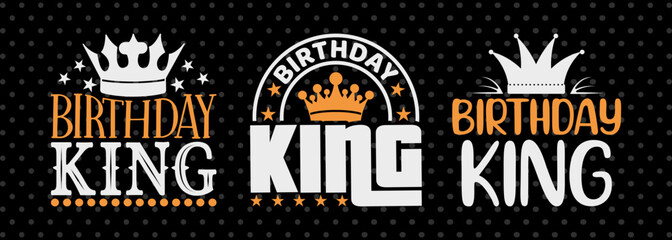 Birthday King SVG Birthday Celebration Tshirt Bundle Birthday Quote Design