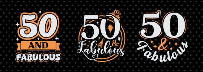 Fifty And Fabulous SVG Birthday Celebration Tshirt Bundle Birthday Quote Design