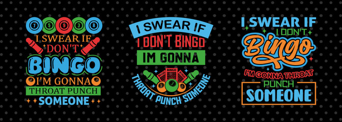 I Swear If I Don't Bingo I'm Gonna Throat Someone SVG Bingo Game Bundle Crazy Bingo gifts Bingo Quotes Design