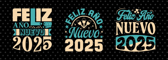 Feliz Año Nuevo 2025 SVG Happy New Year 2025 Tshirt Bundle Welcome 2025 New Year Quote Design