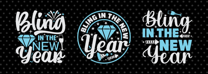 Bling In The New Year SVG Happy New Year Finally Tshirt Bundle New Year celebration New Year Quote Design