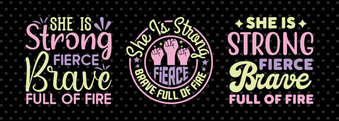 She Is Strong Fierce Brave Full of Fire SVG Happy Womens Day Tshirt Bundle Womens Day Quote Design