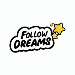 Sticker design of follow dreams