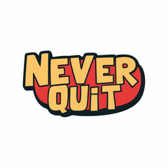 Sticker design of never quit