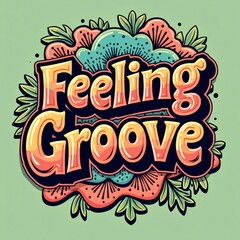 Fototapeta premium Groovy Retro Typography Design 'Feeling Groovy' with Psychedelic Patterns