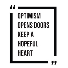 Optimism opens doors keep a hopeful heart inspirational design quote, motivational quotes, typography illustration lettering quotes