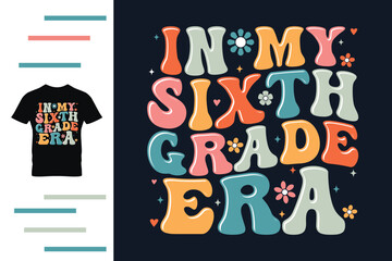 In my sixth grade era t shirt design 