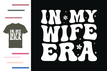 in my wife era t shirt design
