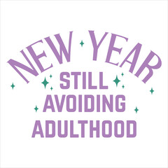 Fototapeta premium New Year Still Avoiding Adulthood Funny Sarcastic New Year T-Shirt Design