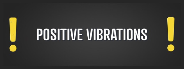Positive vibrations. A blackboard with white text. Illustration with grunge text style.