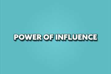 Power of influence. A Illustration with white text isolated on light green background.