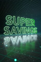 3D glowing green text 'SUPER SAVINGS' with a futuristic grid background, highlighting an exciting business and sales promotion offer.