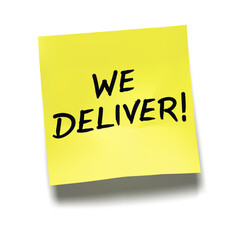 ‘We Deliver!’ written on yellow sticky note with cast shadow 