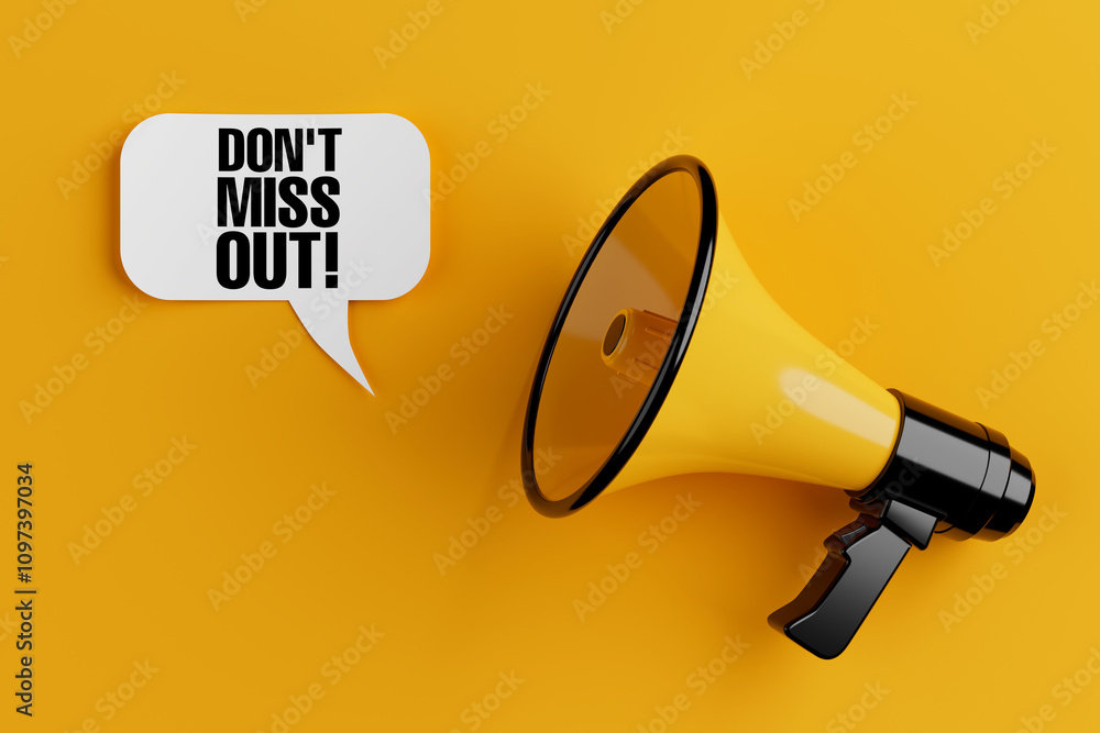 Poster Yellow Megaphone with Do Not Miss Out Sign Speech Clouds Chat Bubble. 3d Rendering
