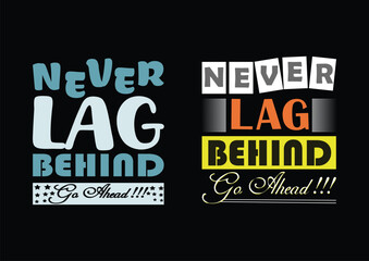 Obraz premium Never lag behind go ahead t shirt design, typography t shirt