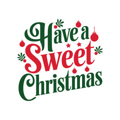 Fototapeta premium Have a sweet Christmas typography Vector Illustration lettering Design 