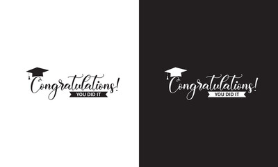 Сongratulations, you did it. Handwritten text with graduation cap. Template for design party high school or college, graduate invitations or banner.  Vector illustration. EPS 10