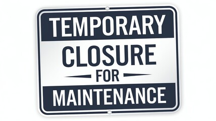Temporary closure sign for business maintenance.