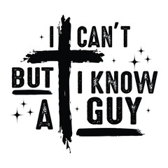 I Can't But I Know A Guy Svg, Jesus Svg Png,I Can't But I Know A Guy Jesus Religious Christian PNG SVG files, Funny Christian Svg, Jesus Cross Png, Faith graphic png, Gift for her.
