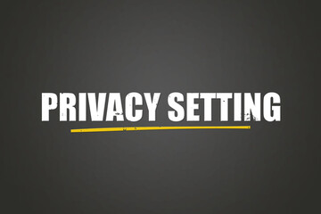 Fototapeta premium Privacy setting.. A blackboard with white text. Illustration with grunge text style.
