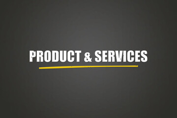Obraz premium Product & Services. A blackboard with white text. Illustration with grunge text style.