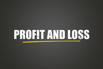 Obraz premium Profit and Loss. A blackboard with white text. Illustration with grunge text style.