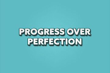 Progress over Perfection. A Illustration with white text isolated on light green background.