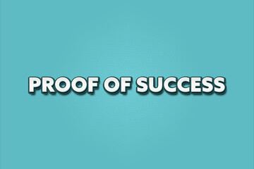 Fototapeta premium Proof of Success. A Illustration with white text isolated on light green background.