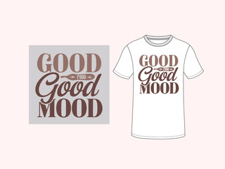 good food good mood.inspiration and motivational typography quotes for creative t-shirt design illustration - vector
