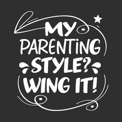 Obraz premium Adobe Illustrator Artwork, my parenting style ? wing it vector text