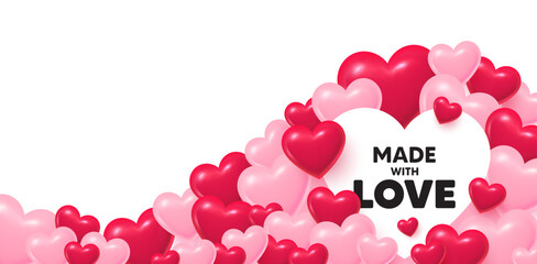 Valentines day banner with 3d hearts. Heart shaped tag with Made with love text. Love background with many 3d hearts. Valentines day greeting card. Mountain or wave of hearts. Vector illustration.