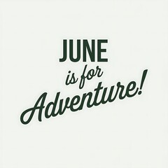 June Is For Adventure A Motivational Poster