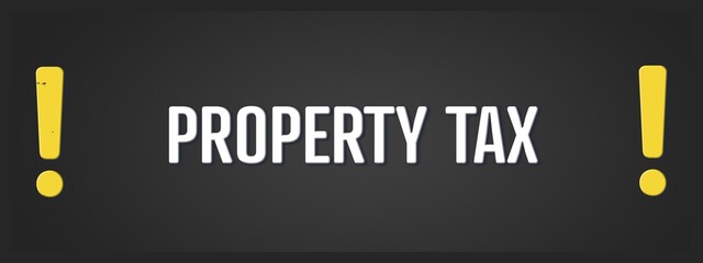 Property Tax. A blackboard with white text. Illustration with grunge text style.
