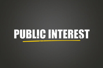 Fototapeta premium Public interest. A blackboard with white text. Illustration with grunge text style.