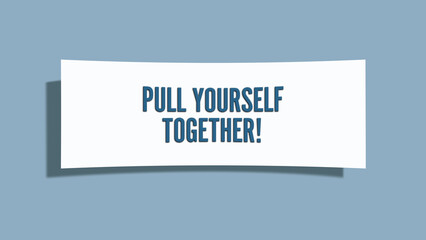 Pull yourself together. A card isolated on blue background.
