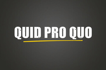 Fototapeta premium Quid Pro Quo. A blackboard with white text. Illustration with grunge text style.