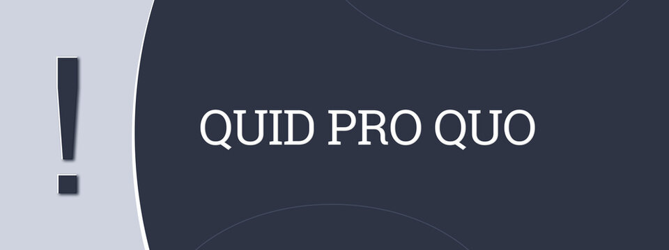 Quid Pro Quo. A blue banner illustration with white text.