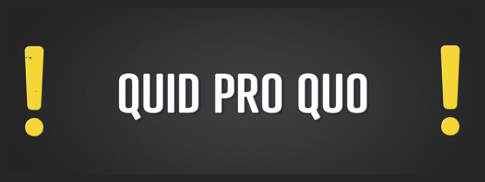 Quid Pro Quo. A blackboard with white text. Illustration with grunge text style.