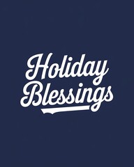 Holiday Blessings Festive Season Greetings Wishes