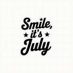 Obraz premium Smile its July a summer month greeting