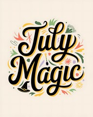 July Magic Floral Design Artistic Lettering