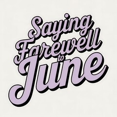 Saying Farewell To June A Stylish Farewell Message